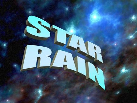 STAR RAIN.