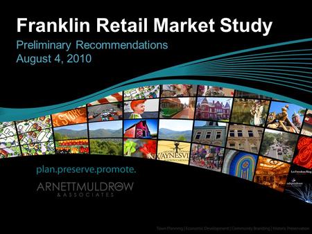 Franklin Retail Market Study Preliminary Recommendations August 4, 2010.