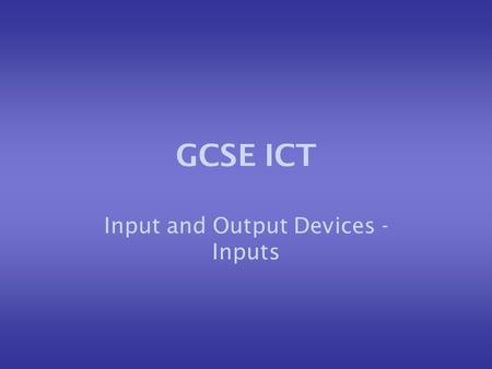 Input and Output Devices - Inputs