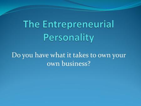 The Entrepreneurial Personality