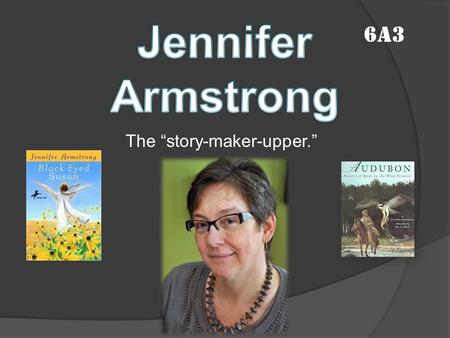 The “story-maker-upper.” 6A3.  Born on May 12 th, 1961 in South Salem, New York  Was raised by very helpful parents and was very well educated  Started.