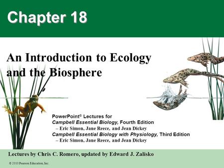 © 2010 Pearson Education, Inc. Lectures by Chris C. Romero, updated by Edward J. Zalisko PowerPoint ® Lectures for Campbell Essential Biology, Fourth Edition.