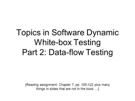 Topics in Software Dynamic White-box Testing Part 2: Data-flow Testing