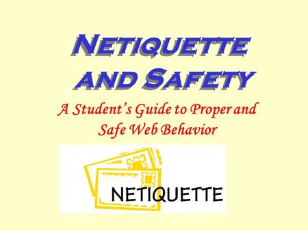 A Student’s Guide to Proper and Safe Web Behavior