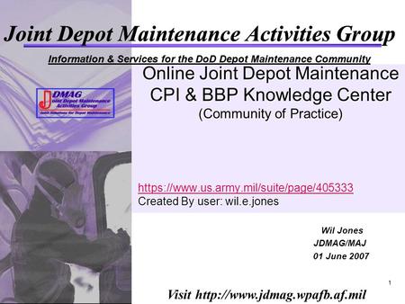 Visit  Joint Depot Maintenance Activities Group Information & Services for the DoD Depot Maintenance Community 1 Online Joint.