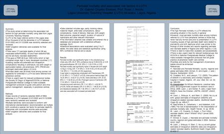 TEMPLATE DESIGN © 2008 www.PosterPresentations.com Perinatal mortality and associated risk factors in LUTH Dr. Gabriel Onyeka Ekekwe, Prof. Rose.I. Anorlu.