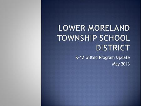 K-12 Gifted Program Update May 2013. 1 st Grade ~Jumanji 2 nd Grade ~Monarch Migration 3 rd Grade ~ Mystery Class/ Global Communities 4 th Grade ~ People.