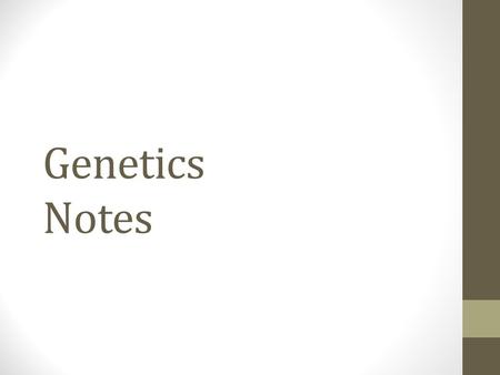 Genetics Notes. Lab 54 1. There can be many different traits for a human characteristic. 2. Inherited traits are passed from parents to offspring.