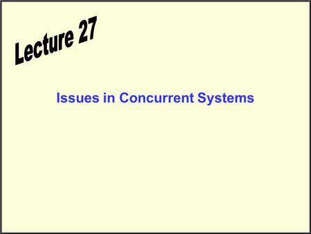 Issues in Concurrent Systems. Online Survey The Spring term course/instructor opinion survey will be available during the period Monday, April 17th through.