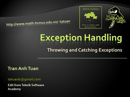 Throwing and Catching Exceptions Tran Anh Tuan Edit from Telerik Software Academy