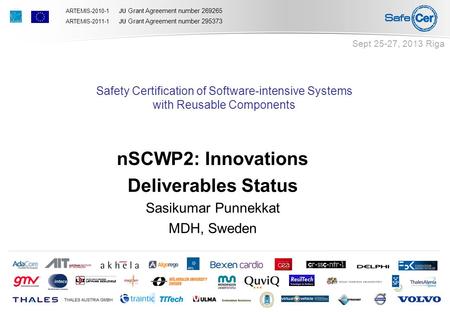 ARTEMIS-2010-1 JU Grant Agreement number 269265 ARTEMIS-2011-1 JU Grant Agreement number 295373 Safety Certification of Software-intensive Systems with.