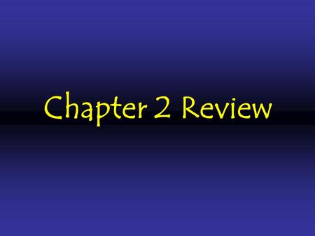 Chapter 2 Review.