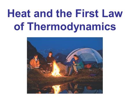 Heat and the First Law of Thermodynamics