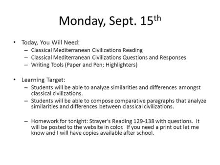 Monday, Sept. 15 th Today, You Will Need: – Classical Mediterranean Civilizations Reading – Classical Mediterranean Civilizations Questions and Responses.