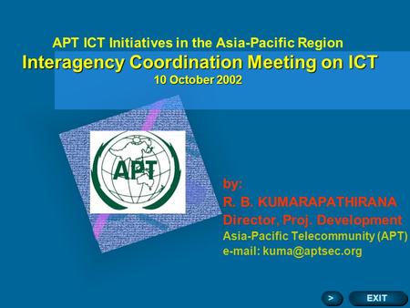 Interagency Coordination Meeting on ICT 10 October 2002 APT ICT Initiatives in the Asia-Pacific Region Interagency Coordination Meeting on ICT 10 October.