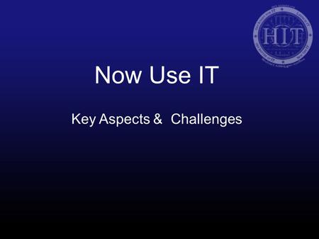 Now Use IT Key Aspects & Challenges. Interactive Clicker Exchange.