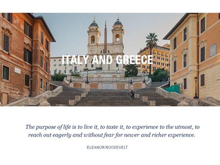 The purpose of life is to live it, to taste it, to experience to the utmost, to reach out eagerly and without fear for newer and richer experience. ELEANOR.