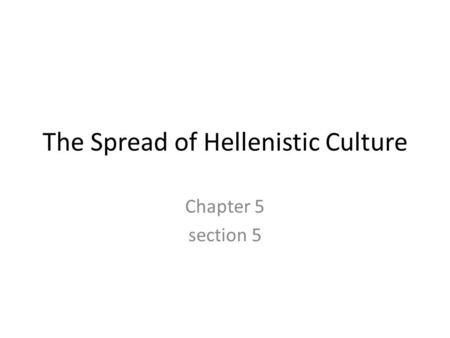 The Spread of Hellenistic Culture