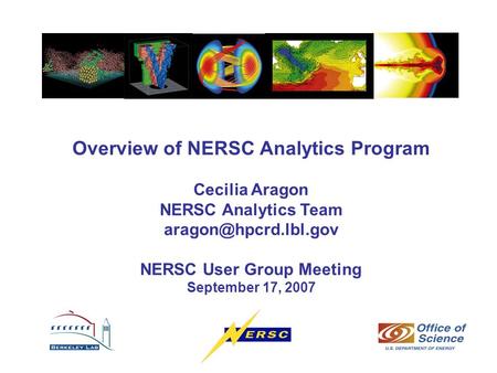 Overview of NERSC Analytics Program Cecilia Aragon NERSC Analytics Team NERSC User Group Meeting September 17, 2007.