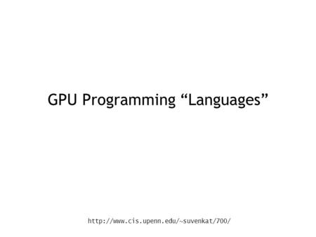 GPU Programming “Languages”