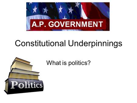 Constitutional Underpinnings