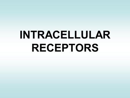 INTRACELLULAR RECEPTORS