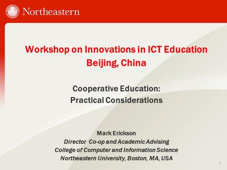 Workshop on Innovations in ICT Education Beijing, China Cooperative Education: Practical Considerations Mark Erickson Director Co-op and Academic Advising.