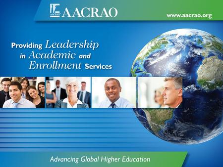 AACRAO and Federal Relations Update Presented by: Michael Reilly, AACRAO Executive Director Michelle Mott, Associate Director, Government Relations &