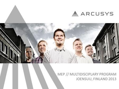 MEP // MULTIDISCIPLARY PROGRAM JOENSUU, FINLAND 2013.