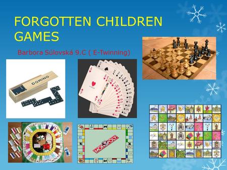 FORGOTTEN CHILDREN GAMES Barbora Súlovská 9.C ( E-Twinning)