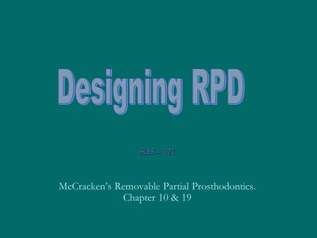 McCracken’s Removable Partial Prosthodontics. Chapter 10 & 19