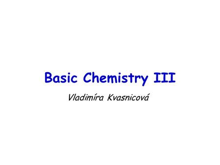 Basic Chemistry III Vladimíra Kvasnicová. Add formulas: sodium sulfite potassium phosphate ammonium hydrogen phosphate lithium dihydrogen phosphate calcium.