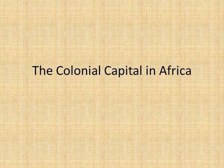 The Colonial Capital in Africa