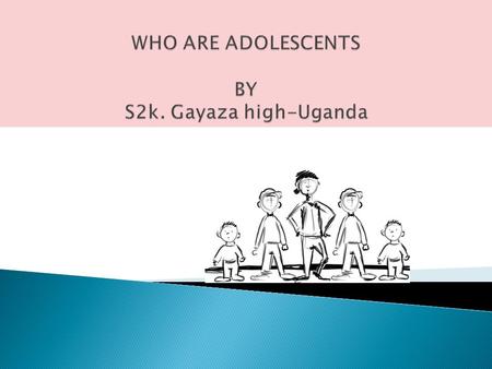 The term adolescent refers to the people between the ages of 10-19 years (United Nation Population Fund, 1998) although some writers put it at 12-19.