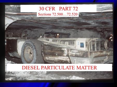 30 CFR PART 72 DIESEL PARTICULATE MATTER Sections 72.500…72.520.