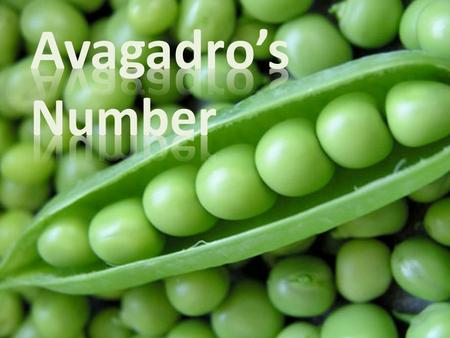 AVAGADRO’S NUMBER. The Mole Dozen: A convenient counting measurement. 1 dozen represents 12 individual objects. eg. 1 dozen particles = 12 particles.