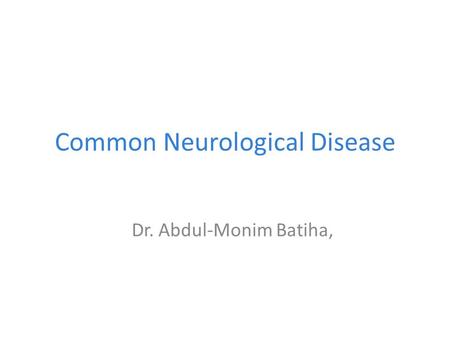 Common Neurological Disease Dr. Abdul-Monim Batiha,