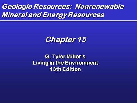 Geologic Resources: Nonrenewable Mineral and Energy Resources