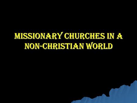 Missionary Churches in a Non-Christian World. What saved my marriage.