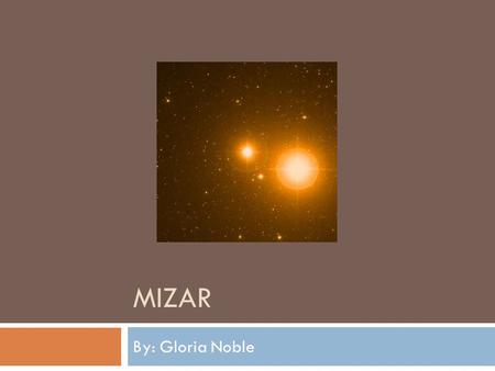 Mizar By: Gloria Noble.