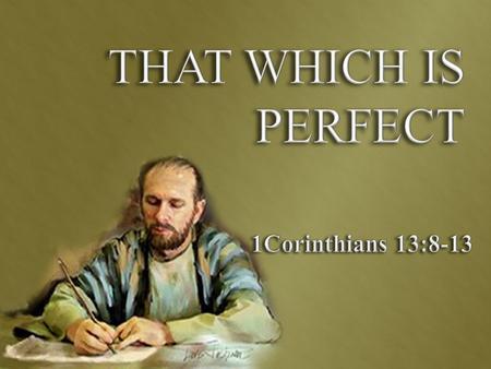 1Cor 6:12-15 – The spiritual mind thinks towards eternity 1Cor 12:4-7 - The spiritual mind thinks towards unity and humility 1Cor 13 - offers a view compatible.