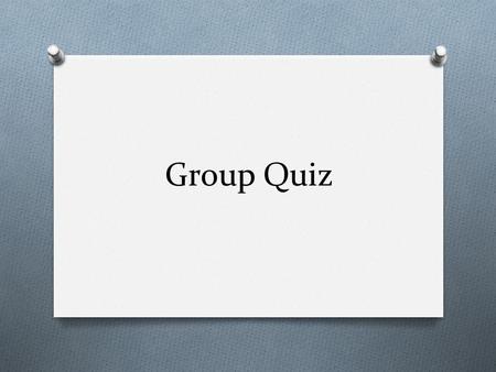 Group Quiz.