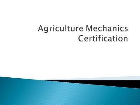  Discuss why the need for certification  Explore certification opportunities available  Discuss the creation of CATA/ FFA Certification of our own.