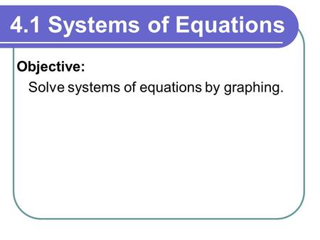 Solve systems of equations by graphing.