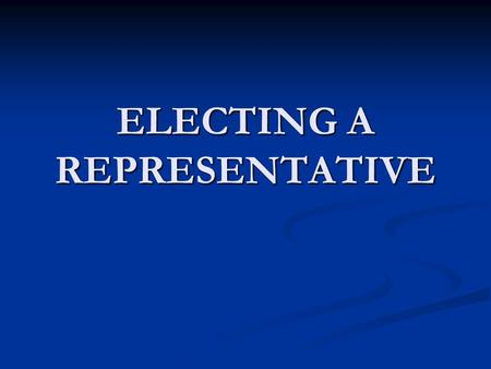 ELECTING A REPRESENTATIVE. 2000 PRESIDENTIAL ELECTION The 2000 Presidential election was a polarizing time in American politics. The American people were.