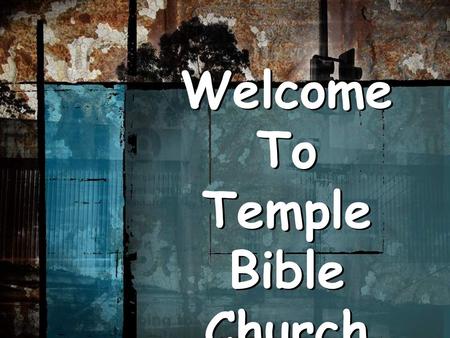 Welcome To Temple Bible Church. 2008 Mackey Tanzania Team (Don & Beth Mackey; Kimberly Marney; Joanna Roland; Robert Seeger)