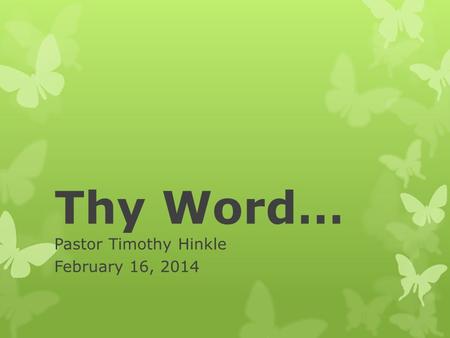 Thy Word… Pastor Timothy Hinkle February 16, 2014.