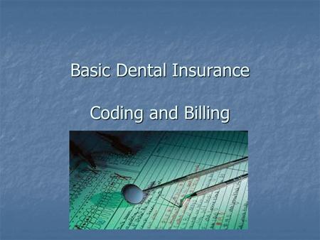 Basic Dental Insurance Coding and Billing. Dental plans do not pay for care rendered to patients who are not eligible to receive benefits. Dental plans.