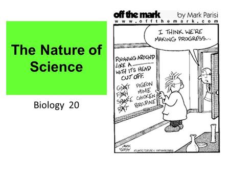 The Nature of Science Biology 20.