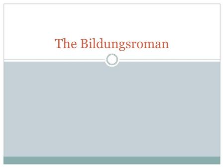 The Bildungsroman. Bildungsroman -- a novel of education/development A type of novel that treats the personal development of a single individual, usually.